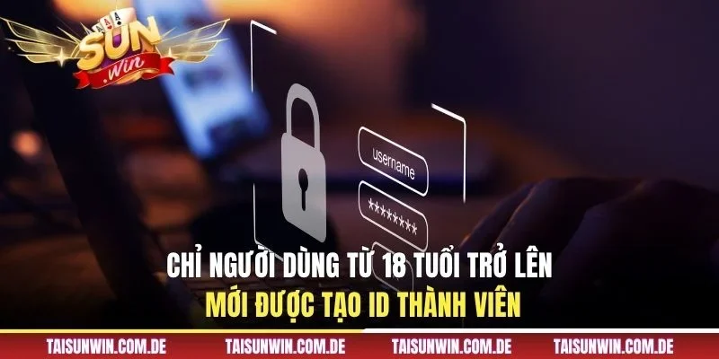 Chỉ người dùng từ 18 tuổi trở lên mới được tạo ID thành viên