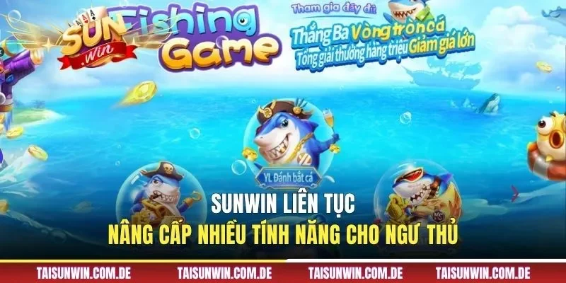 Sunwin liên tục nâng cấp nhiều tính năng cho ngư thủ