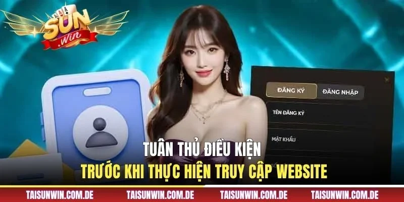 Tuân thủ điều kiện trước khi thực hiện truy cập website